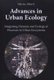 Advances in Urban Ecology - Integrating Humans and Ecological Processes in Urban Ecosystems (Paperback, 2008 ed.): Marina...