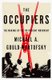 The Occupiers - The Making of the 99 Percent Movement (Hardcover): Michael A Gould-Wartofsky