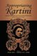 Appropriating Kartini - Colonial, National and Transnational Memories of an Indonesian Icon (Paperback): Paul Bijl, Grace Chin