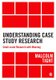 Understanding Case Study Research - Small-scale Research with Meaning (Hardcover): Malcolm Tight