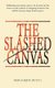The Slashed Canvas (Paperback): Deb Sanjoy Dutta