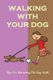 Walking With Your Dog - Tips For Mastering The Dog Walk: The Benefits Of Walking Your Dog (Paperback): Brice Tuning