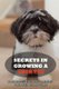 Secrets In Growing A Shih Tzu - Caring, Feeding And Training Your Shih Tzu At Home: Tips For Shih Tzu Owners (Paperback):...