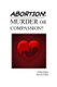 Abortion - Murder or compassion (Paperback): Deacon Baker, Rollie Baker