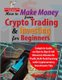 How to Make Money from Crypto Trading & Investing for Beginners - Complete Guide on How to Buy & Sell Bitcoin & Altcoins for...