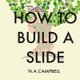 How to build a slide (Paperback): N.A. Campbell