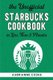 The Unofficial Starbucks Cookbook in Less Than 5 minutes - Your Go-To Starbucks Book For Preparing Your Favorite Drinks At Home...