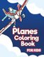 Planes Coloring Book for Kids - Aviation Activity Book for Artistic Children Ages 4-8 (Paperback): A.J. Miller