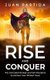 Rise and Conquer - The Unrivaled Mindset and Self-Discipline to Achieve Your Wildest Goals (Paperback): Juan Partida
