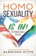 Homosexuality Is In! Heterosexuals Relax! (Paperback): Aleechea Pitts