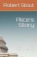 Alice's Story - The Second Volume of Twenty Minutes Away (Paperback): Robert Stout