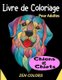 Livre de Coloriage pour Adultes Chiens et Chiots Zen Colors - 30 coloriages pour reduire son anxiete et ameliorer son...