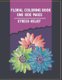 Floral Coloring Book One Side Pages Stress-Relief - Amazing Floral Patterns and Flowers Happiness Designs for Relaxation and No...