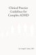 Clinical Practice Guidelines for Complex-ADHD (Paperback): Craig B Liden