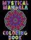 Mystical Mandala Coloring Book - A Coloring Book Treasure For Adults And Teens. Provides Stress Relieving, Meditation,...