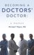 Becoming a Doctors' Doctor - A Memoir (Paperback): Michael F. Myers