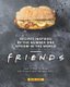 Recipes Inspired by the Number One Sitcom in The World - Friends - Learn How to Make the Friendliest Recipes Ever (Paperback):...