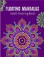 Floating Mandalas Adult Coloring Book - Ultimate mandalas adult coloring book for Relaxation and stress relieve (Paperback):...