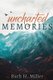 Uncharted Memories (Paperback): Ruth H. Miller