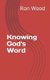Knowing God's Word (Paperback): Ron Wood