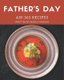 Ah! 365 Father's Day Recipes - More Than a Father's Day Cookbook (Paperback): Maria Hanson