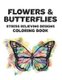 Flowers & Butterflies Stress Relieving Designs Coloring Book - Stress And Tension Relief Coloring Pages Of Beautiful...