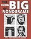The Big Nonogram Book - Fun Japanese crossword puzzles, Know as Hanjie Puzzle Books, Picross or Griddlers Logic Puzzles Black...