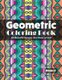 Geometric Coloring Book Volume 6 - 50 Beautiful Designs and Hours of Fun!! (Paperback): Jolea Studios
