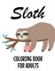 Sloth Coloring Book For Adults - Stress And Tension Relief Coloring Pages With Sloth Designs, Intricate Patterns And...