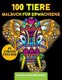 Malbuch fur Erwachsene - UEber 100 Tiere auf schwarzem Hintergrund fur besonders schoene Motive! Stressabbauende Mandalas zum...