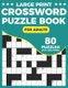 Crossword Puzzle Book For Adults - Large Print Crossword Book For Adults & Seniors With Supplying 80 Puzzles And Solutions...