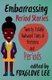 Embarrassing Period Stories - Twenty Totally Awkward Tales of Preteens and Periods (Paperback): Foxglove Lee