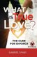 What Is True Love! - The Cure For Divorce (Paperback): Gabriel Unaji
