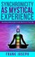 Synchronicity as Mystical Experience - Applying Meaningful Coincidence in Your Life (Paperback): Frank Joseph