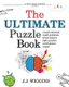 The Ultimate Puzzle Book - Mazes, Brain Teasers, Logic Puzzles, Math Problems, Visual Exercises, Word Games, and More!...