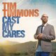 Tim Timmons - Cast My Cares CD (2013) (CD): Tim Timmons
