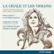 Various Artists - La Cigale Et Les Violons (CD): Denis Gougeon, Mathieu Lussier, Catherine Perrin, Les Violons du Roy,...