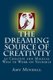 The Dreaming Source of Creativity - 30 Creative and Magical Ways to Work on Yourself (Paperback): Amy Mindell
