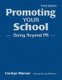Promoting Your School - Going Beyond PR (Hardcover, 3rd Revised edition): Carolyn Warner