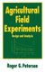 Agricultural Field Experiments - Design and Analysis (Hardcover): Roger G. Petersen