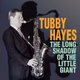 Tubby Hayes - The Long Shadow of the Little Giant (CD): Tubby Hayes