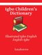 Igbo Children's Dictionary - Illustrated Igbo-English, English-Igbo (Paperback): kasahorow