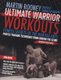Ultimate Warrior Workouts (Training for Warriors) - Fitness Secrets of the Martial Arts (Paperback): Martin Rooney