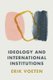 Ideology and International Institutions (Paperback): Erik Voeten