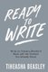 Ready to Write - Write an Industry-Standard Book with the Content You Already Have! (Paperback, 3rd ed.): Tiheasha D Beasley