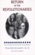 Return of the Revolutionaries - The Case for Reincarnation and Soul Groups United (Paperback): Walter Semkiw