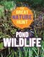 The Great Nature Hunt: Pond Wildlife (Paperback, Illustrated edition): Clare Hibbert