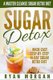 Sugar Detox - A Master Cleanse Sugar Detox Diet - Made Easy STEP-BY-STEP 14-Day Sugar Detox Diet Plan - A Break Free from Sugar...