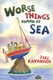 Worse Things Happen at Sea (Paperback, Reissue): Jake Kavanagh