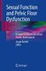 Sexual Function and Pelvic Floor Dysfunction - A Guide for Nurses and Allied Health Professionals (Paperback, 1st ed. 2021):...